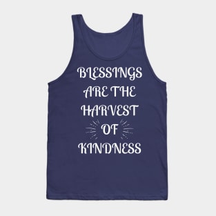 Blessings Are the Harvest of  Kindness Tank Top
